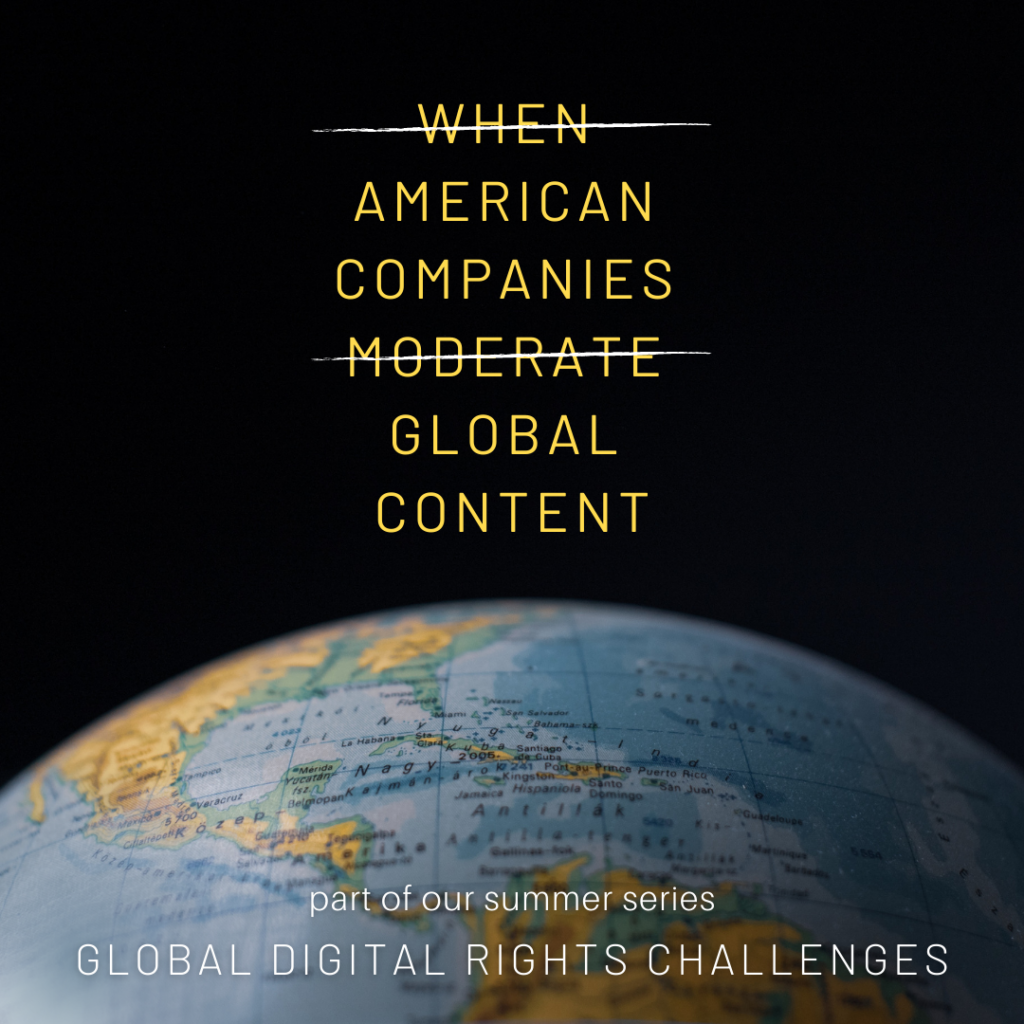 An image of a globe. Text reads: When American Companies Moderate Global Content. Part of our series: Global Digital Rights Challenges