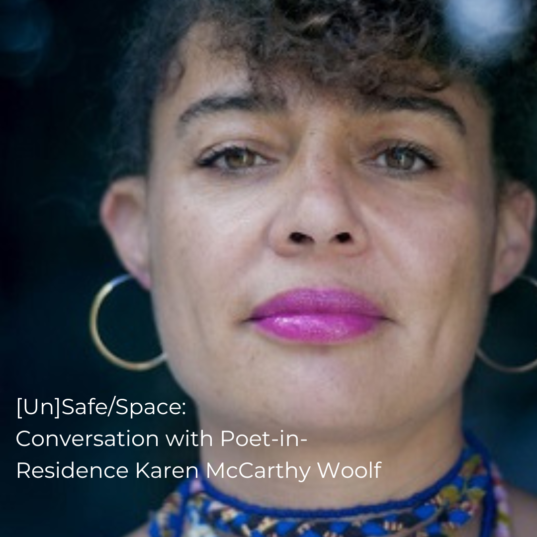 [Un]Safe/Space: Conversation With Poet-in-Residence Karen McCarthy ...