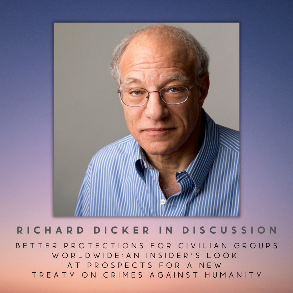 Richard Dicker: Better Protections for Civilian Groups Worldwide: An Insider's Look at Prospects for a New Treaty on Crimes Against Humanity